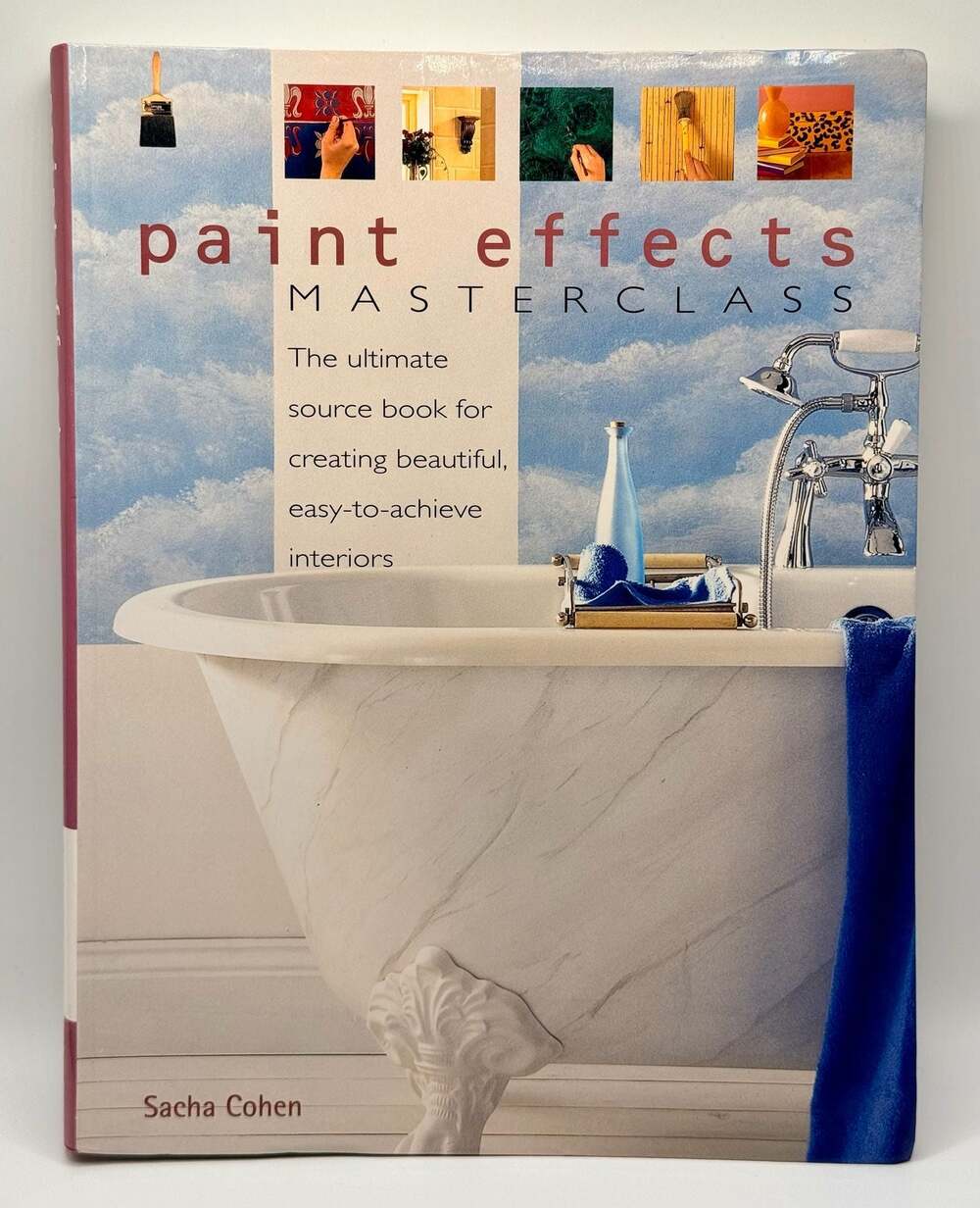 Paint Effects Masterclass: The Ultimate Source Book for Interiors by Sacha Cohen